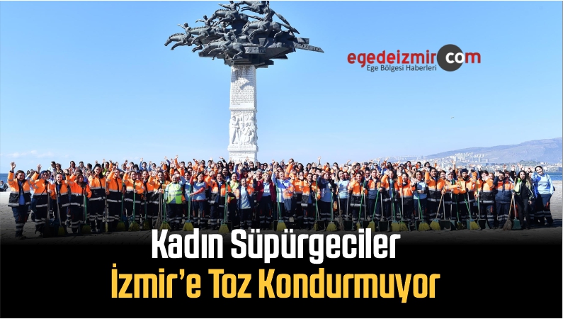 Kadın Süpürgeciler İzmir’e Toz Kondurmuyor