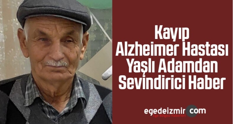 Kayıp Alzheimer Hastası Yaşlı Adamdan Sevindirici Haber