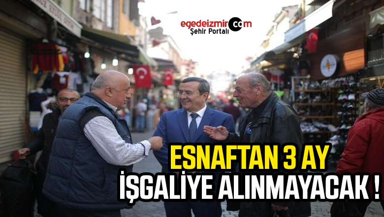 İzmir’de Konak Belediyesi, korona virüsü salgını nedeniyle işleri sekteye uğrayan esnaftan üç ay boyunca işgaliye bedeli alınmayacağını bildirdi.
