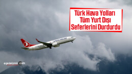 Türk Hava Yolları Tüm Yurt Dışı Seferlerini Durdurdu