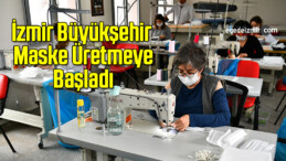 İzmir Büyükşehir Maske Üretmeye Başladı