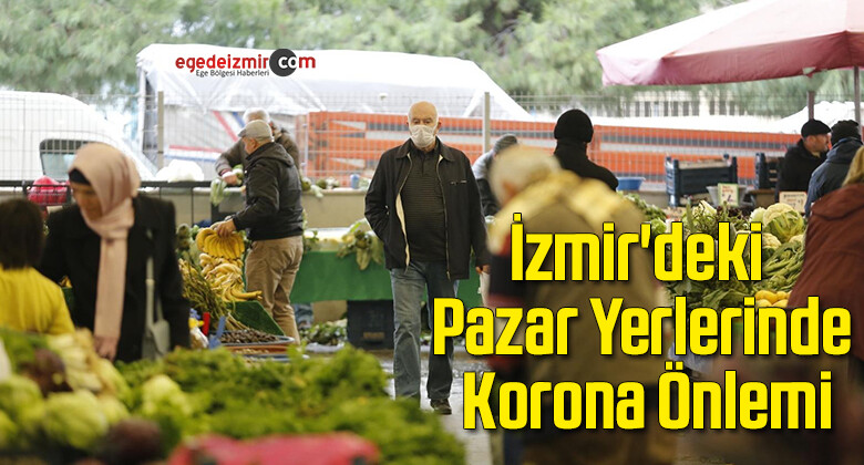 İzmir’deki Pazar Yerlerinde Korona Önlemi