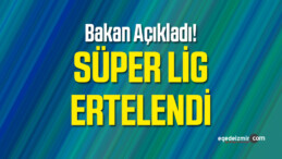 Bakan Kasapoğlu Süper Lig’in Ertelendiğini Açıkladı