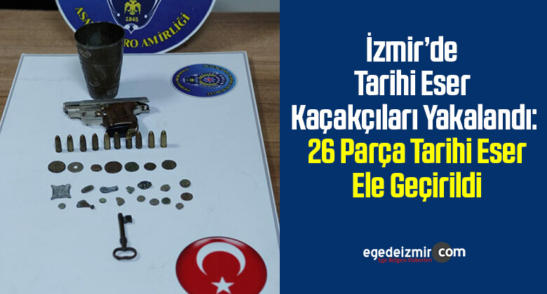 İzmir’de Tarihi Eser Kaçakçıları Yakalandı: 26 Parça Tarihi Eser Ele Geçirildi