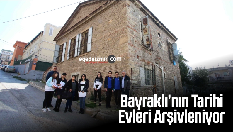 Bayraklı Belediyesi Bayraklı’nın Tarihi Evleri ArşivleniyorEge�de izmir