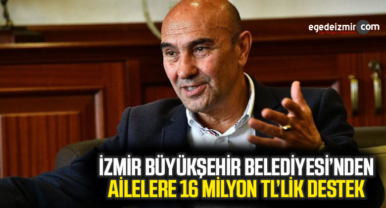 İzmir Büyükşehir Belediyesi Ailelere 16 Milyon lira bütçe ile yardım yaptı