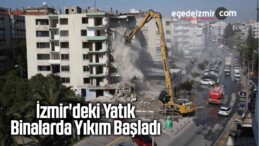 İzmir’deki Yatık Binalarda Yıkım Başladı
