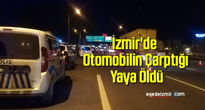 İzmir’de Otomobilin Çarptığı Yaya Öldü