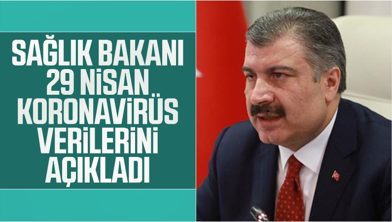 Sağlık Bakanı Fahrettin Koca 29 Nisan Koronavirüs Verilerini Açıkladı