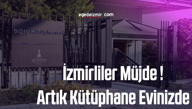 İzmirliler Müjde ! Artık Kütüphane Evinizde