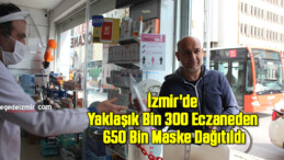 İzmir’de Yaklaşık Bin 300 Eczaneden 650 Bin Maske Dağıtıldı