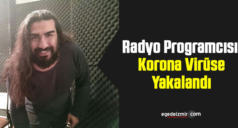 Radyo Programcısı Korona Virüse Yakalandı
