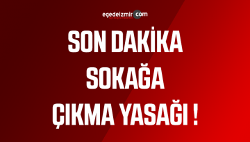Türkiye bazı illere sokağa çıkma yasağı getirildi