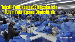 Tekstil Fabrikasını Sağlıkçılar İçin Tulum Fabrikasına Dönüştürdü