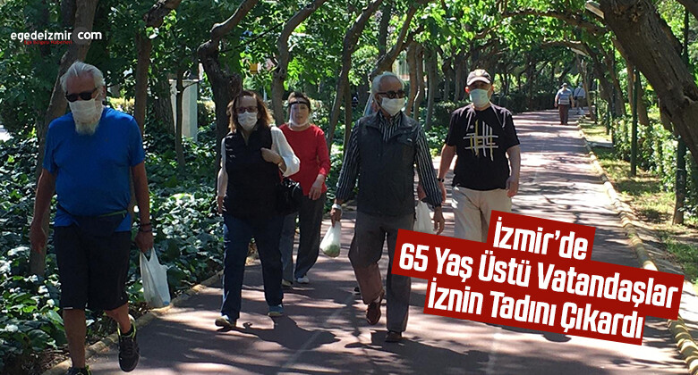 İzmir’de 65 yaş üstü vatandaşlar iznin tadını çıkardı