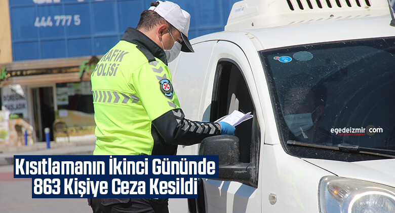 İzmir’de kısıtlamanın ikinci gününde 863 kişiye ceza kesildi