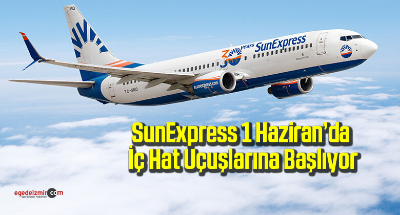 SunExpress, 1 Haziran’da iç hat uçuşlarına başlıyor