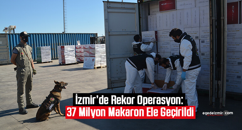 İzmir’de Rekor Operasyon: 37 Milyon Makaron Ele Geçirildi