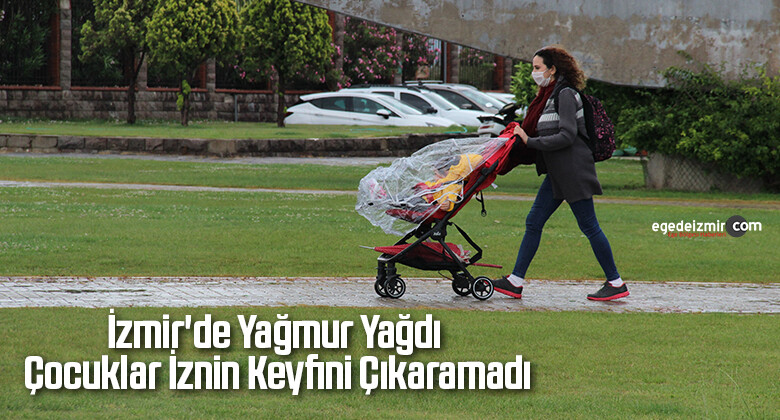 İzmir’de yağmur yağdı, çocuklar iznin keyfini çıkaramadı