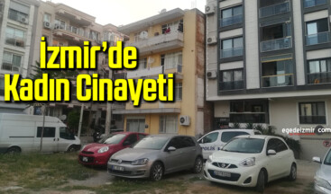  İzmir’in Karşıyaka ilçesinde Kadın Cinayeti