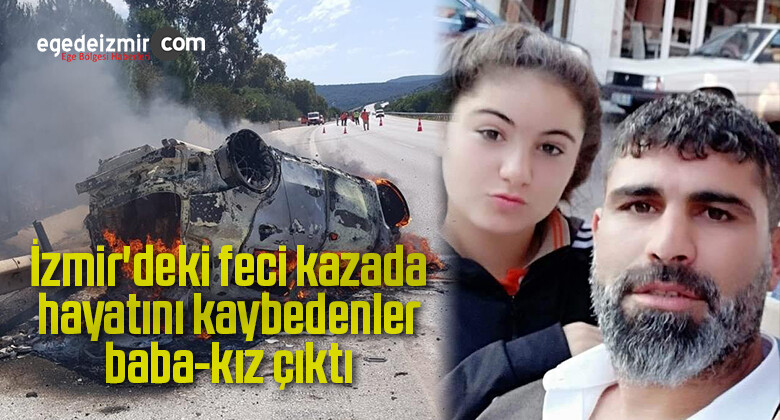 İzmir’deki feci kazada hayatını kaybedenler baba-kız çıktı