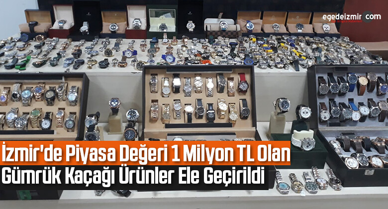 İzmir’de piyasa değeri 1 milyon TL olan gümrük kaçağı ürünler ele geçirildi