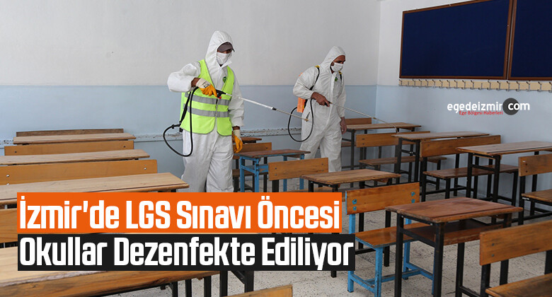 İzmir’de LGS sınavı öncesi okullar dezenfekte ediliyor