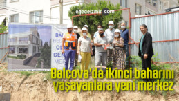Balçova’da ikinci baharını yaşayanlara yeni merkez