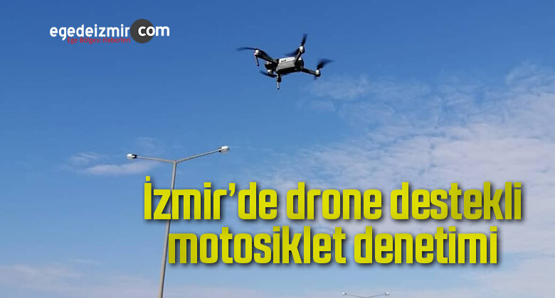 İzmir’de drone destekli motosiklet denetimi