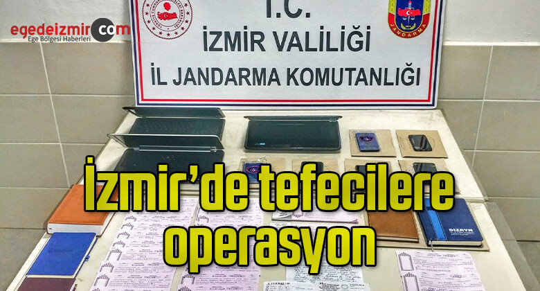 İzmir’de tefecilere operasyon