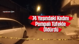 İzmir’de pompalı tüfekle vurulan kadın öldü