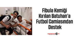 Fibula kemiği kırılan Batuhan’a futbol camiasından destek