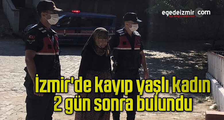 İzmir’de kayıp yaşlı kadın 2 gün sonra bulundu