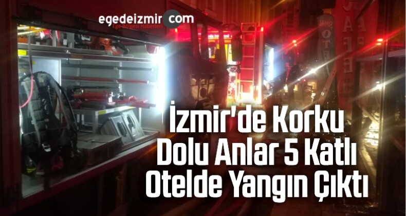 İzmir’de Korku Dolu Anlar: 5 Katlı Otelde Yangın Çıktı