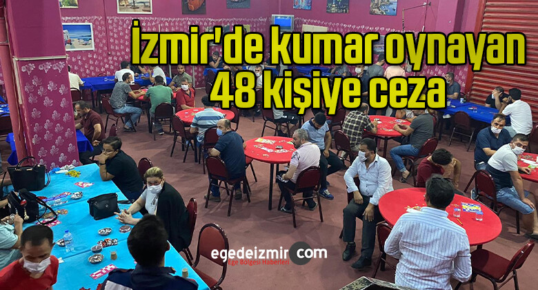 İzmir’de kumar oynayan 48 kişiye ceza