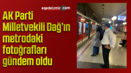 AK Parti Milletvekili Dağ’ın metrodaki fotoğrafları gündem oldu