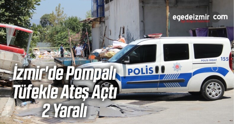 İzmir’de Pompalı Tüfekle Ateş Açtı: 2 Yaralı