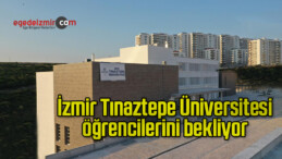 İzmir Tınaztepe Üniversitesi öğrencilerini bekliyor