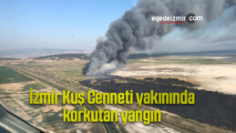 İzmir Kuş Cenneti yakınında korkutan yangın