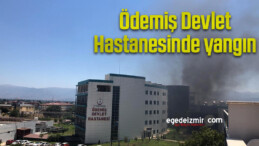 Ödemiş Devlet Hastanesinde yangın çıktı