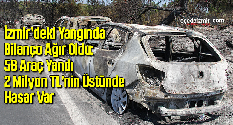 İzmir’deki yangında bilanço ağır oldu: 58 araç yandı, 2 milyon TL’nin üstünde hasar var