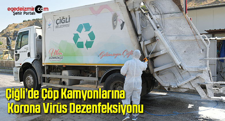 Çiğli’de çöp kamyonlarına korona virüs dezenfeksiyonu
