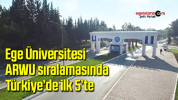 Ege Üniversitesi, ARWU sıralamasında Türkiye’de ilk 5’te