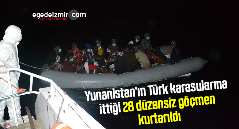 Yunanistan’ın Türk karasularına ittiği 28 düzensiz göçmen kurtarıldı