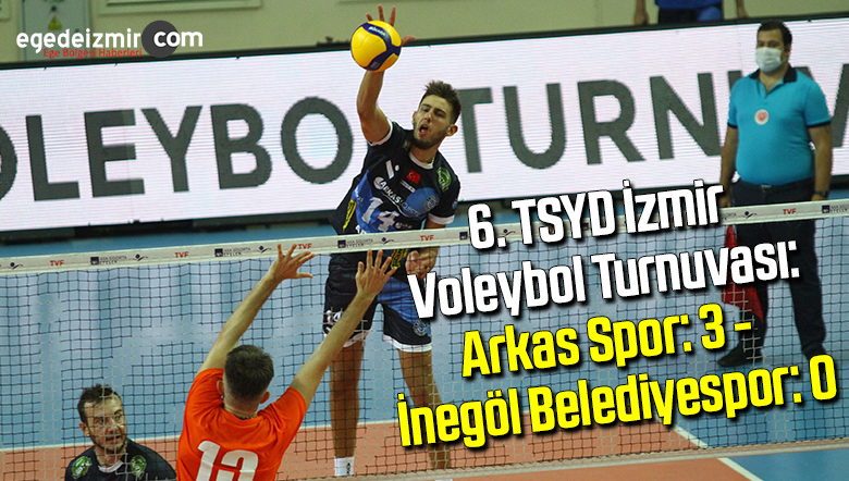 6. TSYD İzmir Voleybol Turnuvası: Arkas Spor: 3 – İnegöl Belediyespor: 0