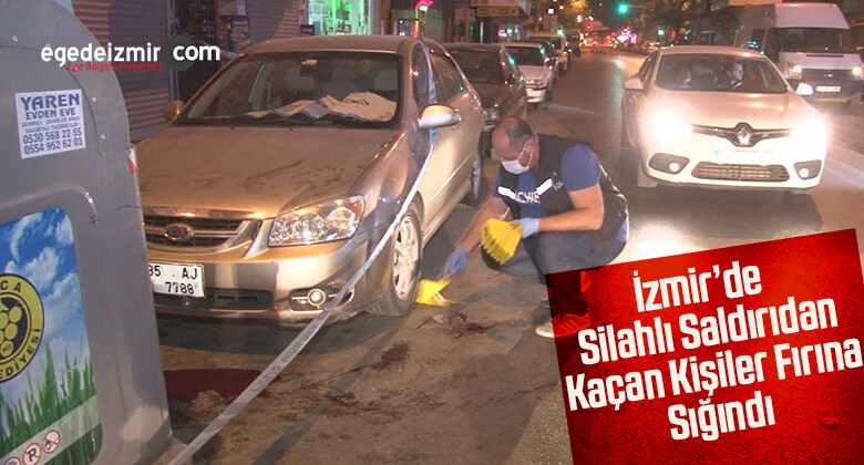 İzmir’de silahlı saldırıdan kaçan kişiler fırına sığındı