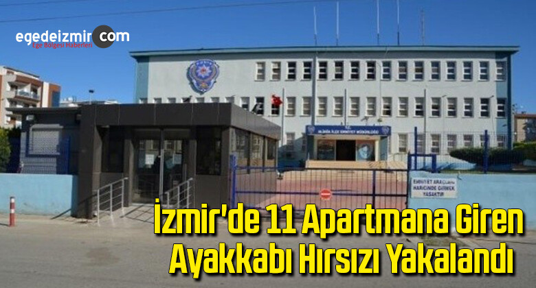 İzmir’de 11 apartmana giren ayakkabı hırsızı yakalandı