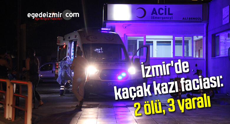 İzmir’de kaçak kazı faciası: 2 ölü, 3 yaralı