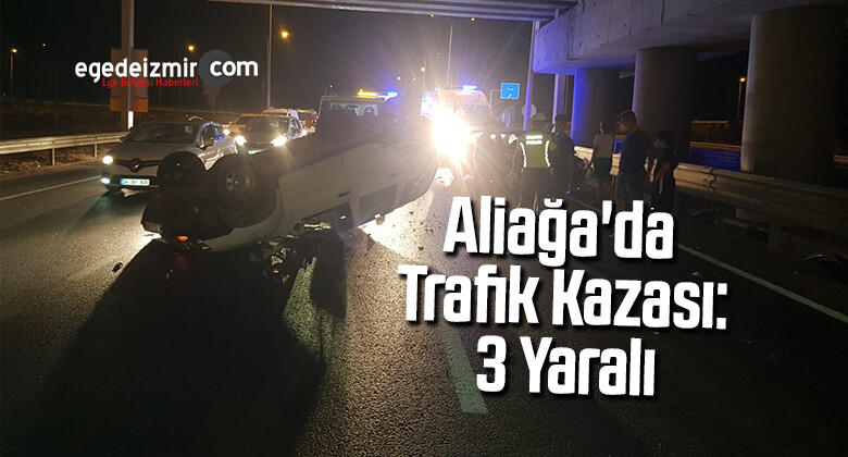 Aliağa’da trafik kazası: 3 yaralı