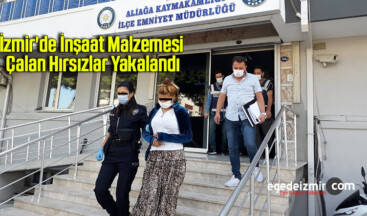 İzmir’de inşaat malzemesi çalan hırsızlar yakalandı